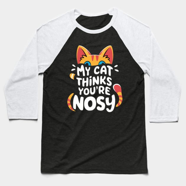 My cat hates nosy people. Baseball T-Shirt by mksjr